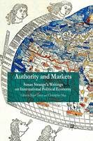 Authority and Markets: Susan Strange's Writings on International Political Economy