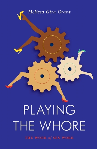Playing the Whore: The Work of Sex Work