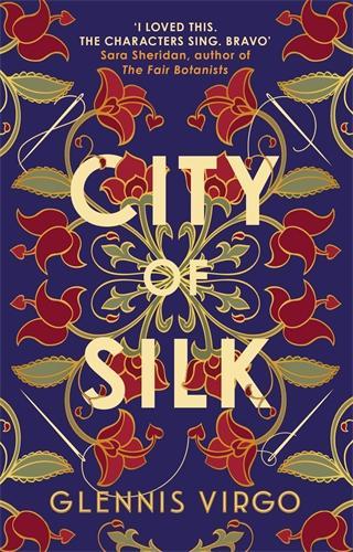 City of Silk: The Times Historical Fiction Book of the Month - 'Enjoyable and immersive'