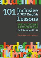  101 Inclusive and SEN English Lessons: Fun Activities and Lesson Plans for Children Aged 3 �...