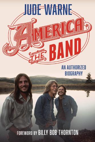 America, the Band: An Authorized Biography (PDF eBook)