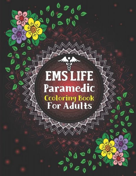 EMS Life Paramedic Coloring Book For Adults: Swear Word Coloring Book for Adults, Paramedic Coloring Book