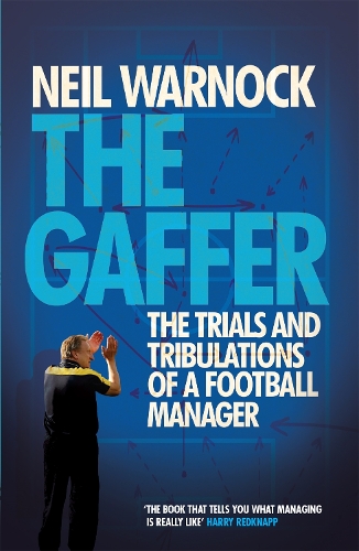 Gaffer: The Trials and Tribulations of a Football Manager, The