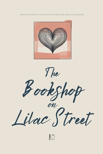 Bookshop on Lilac Street, The: Bilingual French-English Love Stories for Language Learners