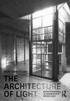 Architecture of Light, The: Recent Approaches to Designing with Natural Light